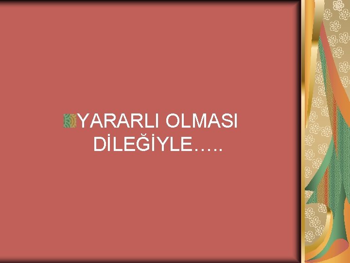 YARARLI OLMASI DİLEĞİYLE…. . 