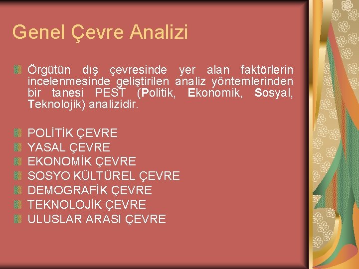 Genel Çevre Analizi Örgütün dış çevresinde yer alan faktörlerin incelenmesinde geliştirilen analiz yöntemlerinden bir