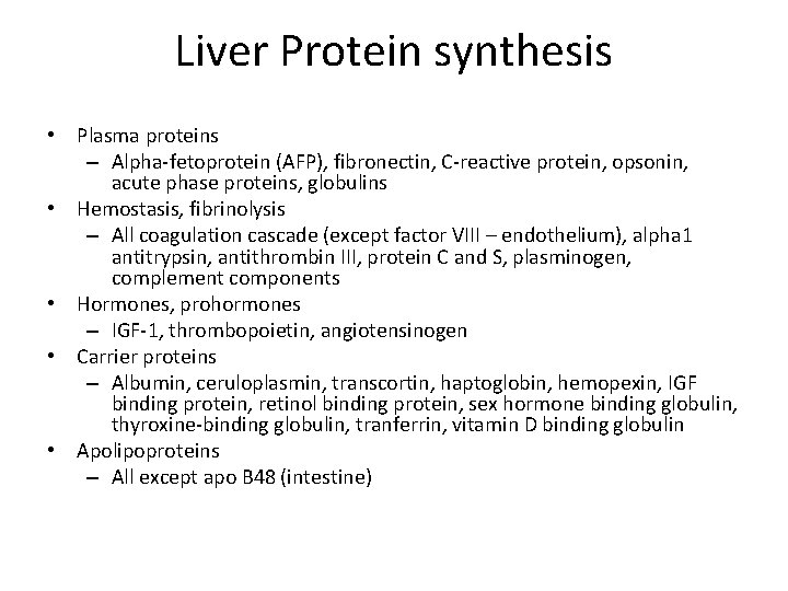 Liver Protein synthesis • Plasma proteins – Alpha-fetoprotein (AFP), fibronectin, C-reactive protein, opsonin, acute