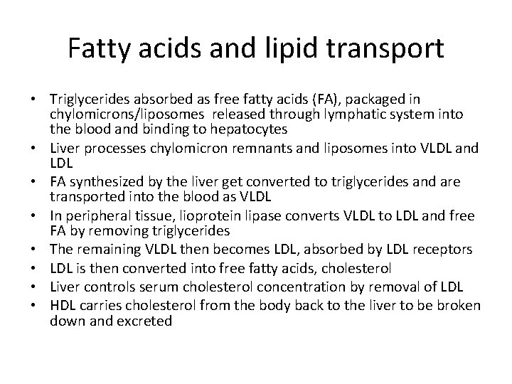 Fatty acids and lipid transport • Triglycerides absorbed as free fatty acids (FA), packaged