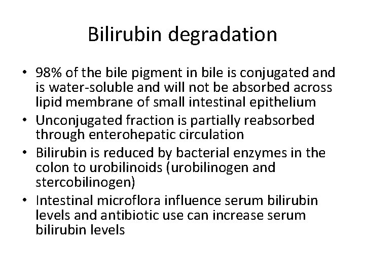 Bilirubin degradation • 98% of the bile pigment in bile is conjugated and is