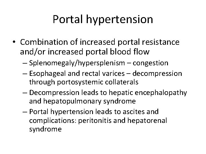 Portal hypertension • Combination of increased portal resistance and/or increased portal blood flow –