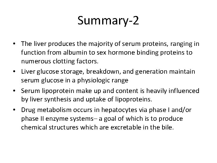 Summary-2 • The liver produces the majority of serum proteins, ranging in function from