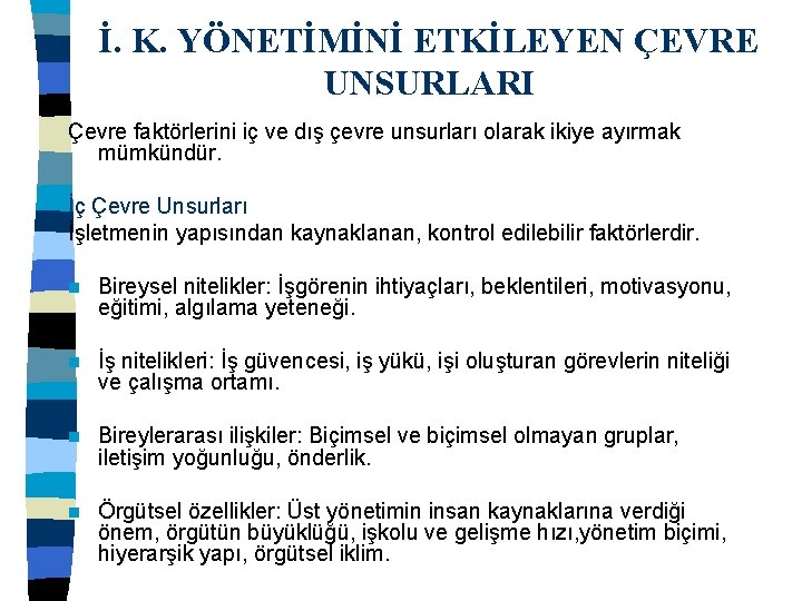 İ. K. YÖNETİMİNİ ETKİLEYEN ÇEVRE UNSURLARI Çevre faktörlerini iç ve dış çevre unsurları olarak