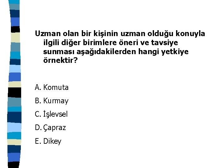 Uzman olan bir kişinin uzman olduğu konuyla ilgili diğer birimlere öneri ve tavsiye sunması