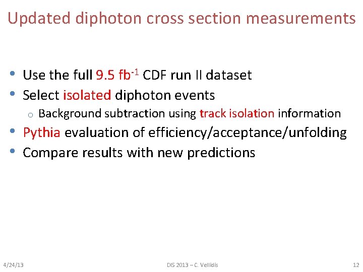 Updated diphoton cross section measurements • Use the full 9. 5 fb-1 CDF run