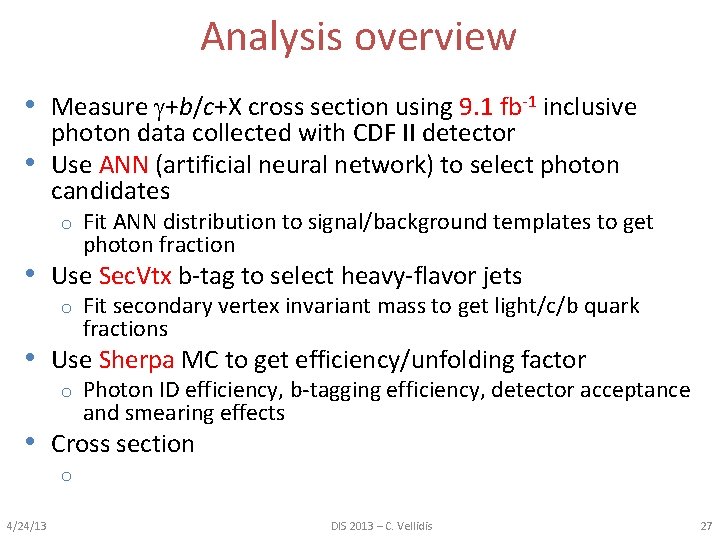 Analysis overview • Measure +b/c+X cross section using 9. 1 fb-1 inclusive • photon