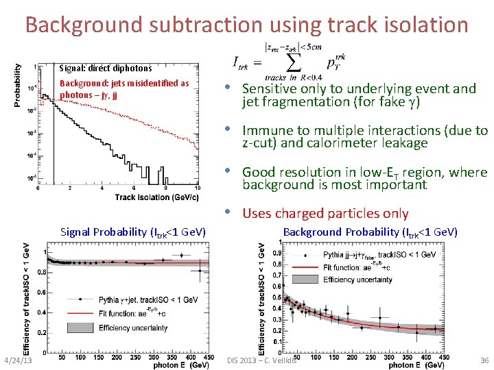 Background subtraction using track isolation Signal: direct diphotons Background: jets misidentified as photons –