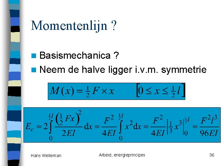 Momentenlijn ? n Basismechanica ? n Neem de halve ligger i. v. m. symmetrie