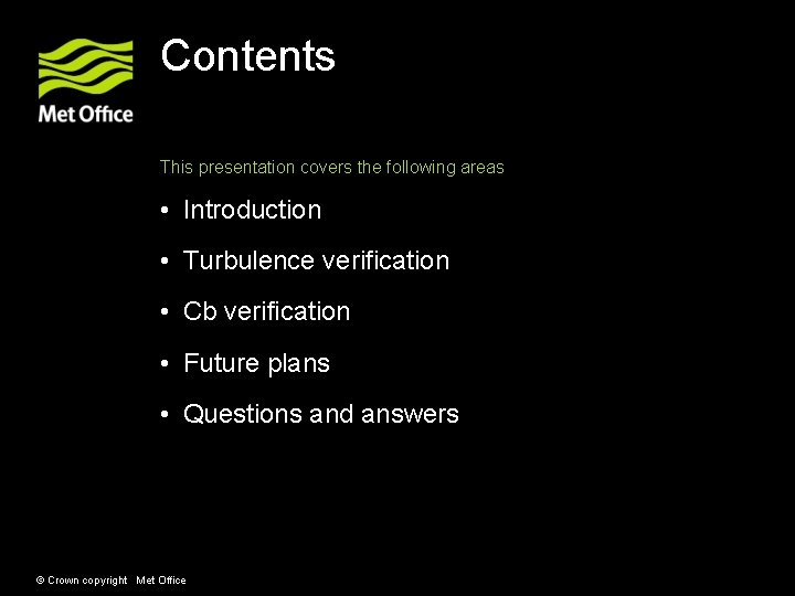 Contents This presentation covers the following areas • Introduction • Turbulence verification • Cb