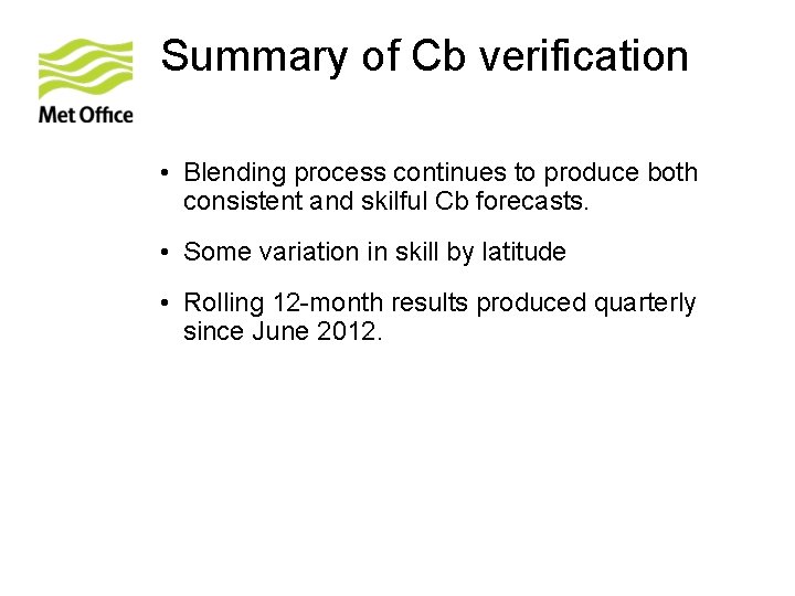 Summary of Cb verification • Blending process continues to produce both consistent and skilful
