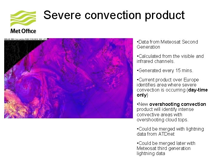 Severe convection product • Data from Meteosat Second Generation • Calculated from the visible