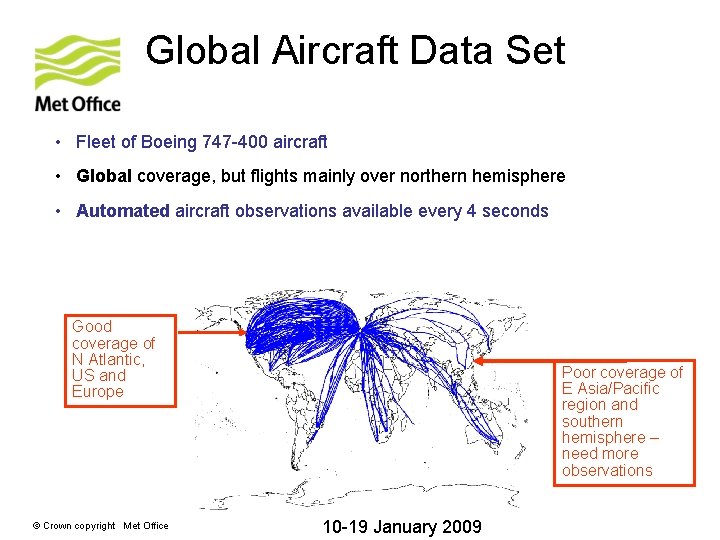 Global Aircraft Data Set • Fleet of Boeing 747 -400 aircraft • Global coverage,