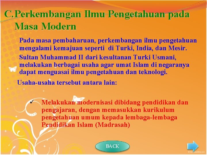 C. Perkembangan Ilmu Pengetahuan pada Masa Modern Pada masa pembaharuan, perkembangan ilmu pengetahuan mengalami