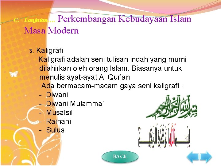 Perkembangan Kebudayaan Islam Masa Modern C. Lanjutan…. 3. Kaligrafi adalah seni tulisan indah yang