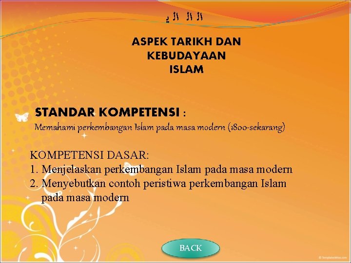  ﺍﻟ ﺍﻟ ﺍﻟ ﻳ ASPEK TARIKH DAN KEBUDAYAAN ISLAM STANDAR KOMPETENSI : Memahami