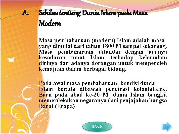 A. Sekilas tentang Dunia Islam pada Masa Modern Masa pembaharuan (modern) Islam adalah masa