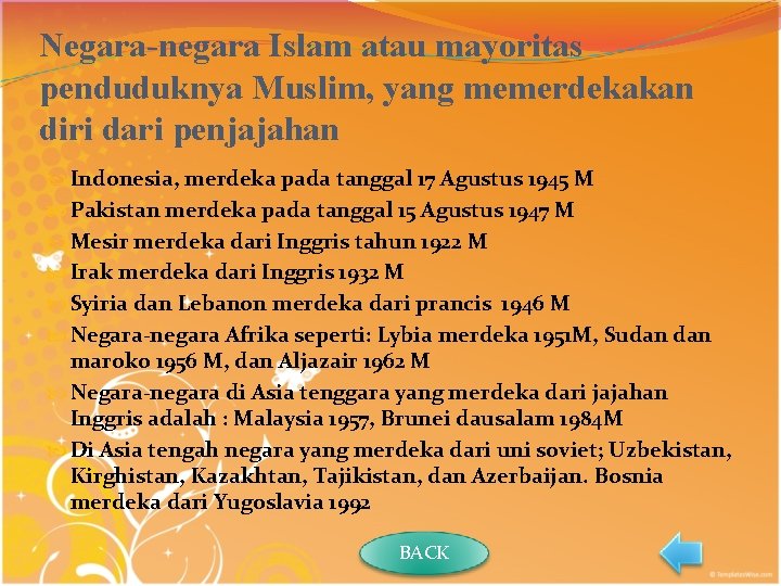 Negara-negara Islam atau mayoritas penduduknya Muslim, yang memerdekakan diri dari penjajahan Indonesia, merdeka pada