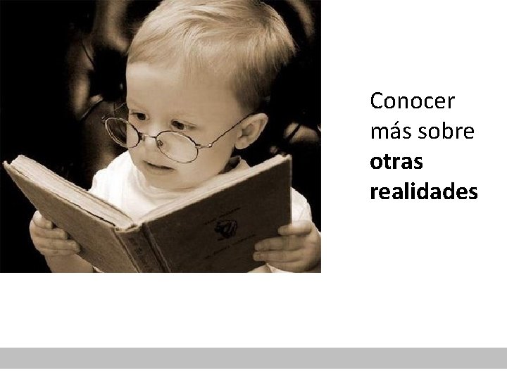 Conocer más sobre otras realidades 
