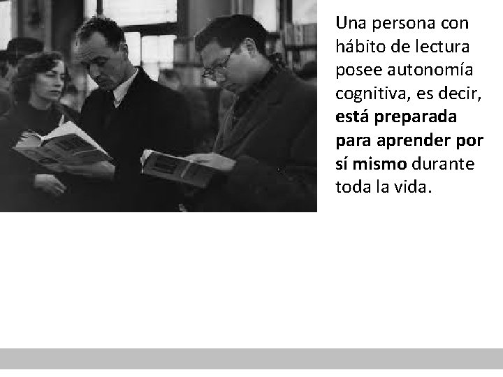 Una persona con hábito de lectura posee autonomía cognitiva, es decir, está preparada para