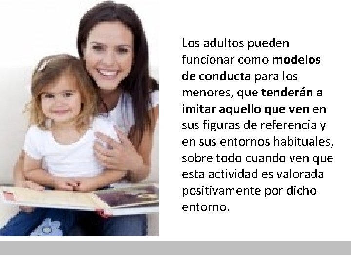 Los adultos pueden funcionar como modelos de conducta para los menores, que tenderán a