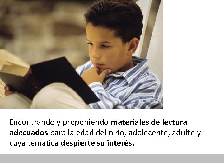 Encontrando y proponiendo materiales de lectura adecuados para la edad del niño, adolecente, adulto