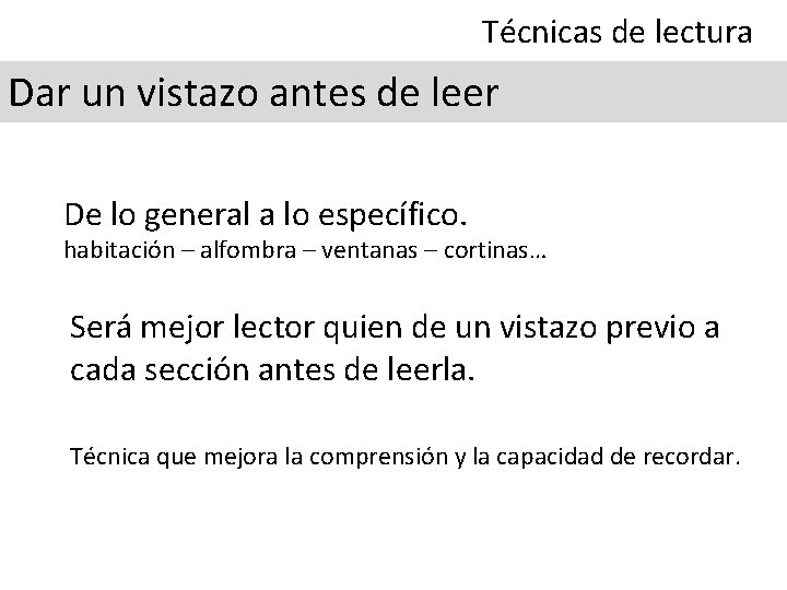 Técnicas de lectura Dar un vistazo antes de leer De lo general a lo