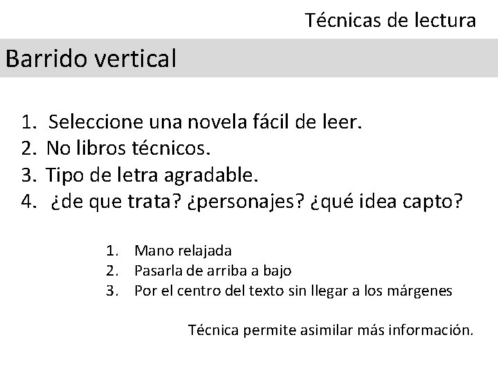 Técnicas de lectura Barrido vertical 1. 2. 3. 4. Seleccione una novela fácil de