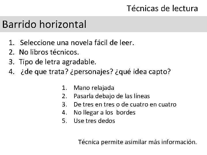 Técnicas de lectura Barrido horizontal 1. 2. 3. 4. Seleccione una novela fácil de