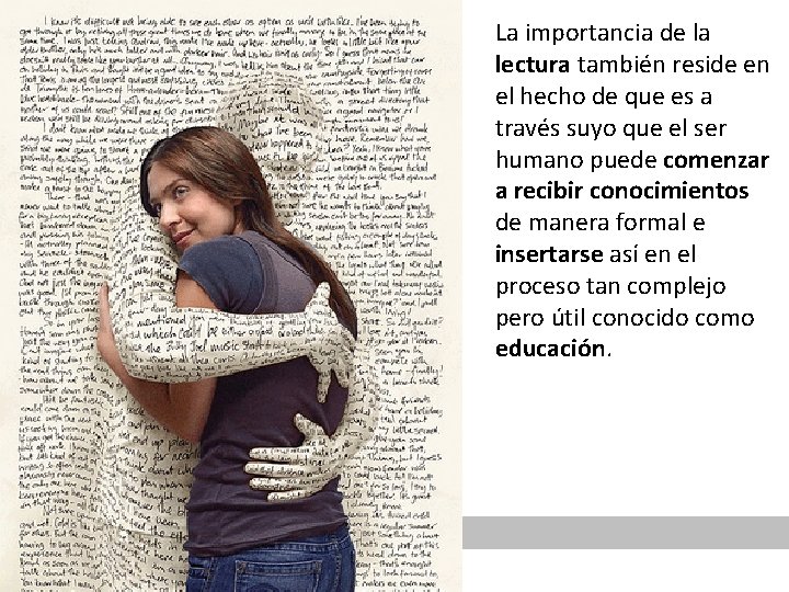La importancia de la lectura también reside en el hecho de que es a