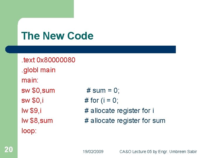 The New Code. text 0 x 80000080. globl main: sw $0, sum sw $0,