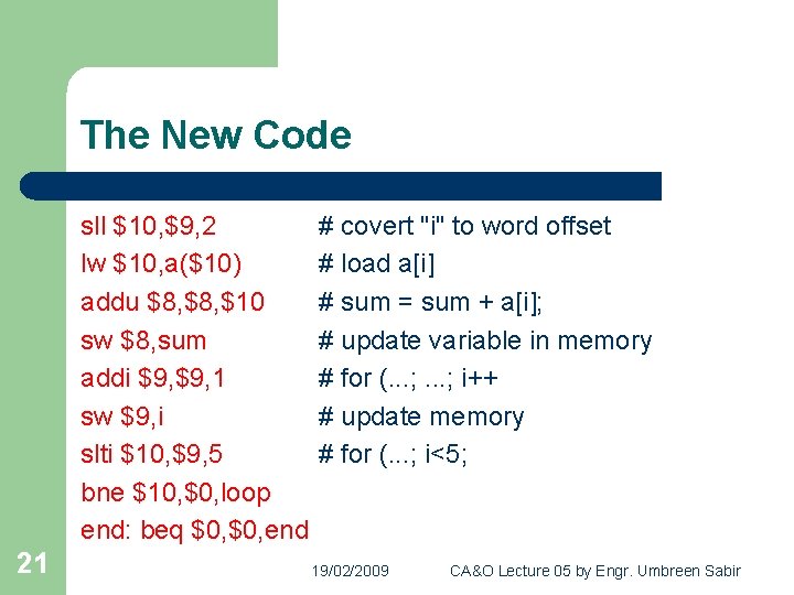The New Code sll $10, $9, 2 lw $10, a($10) addu $8, $10 sw