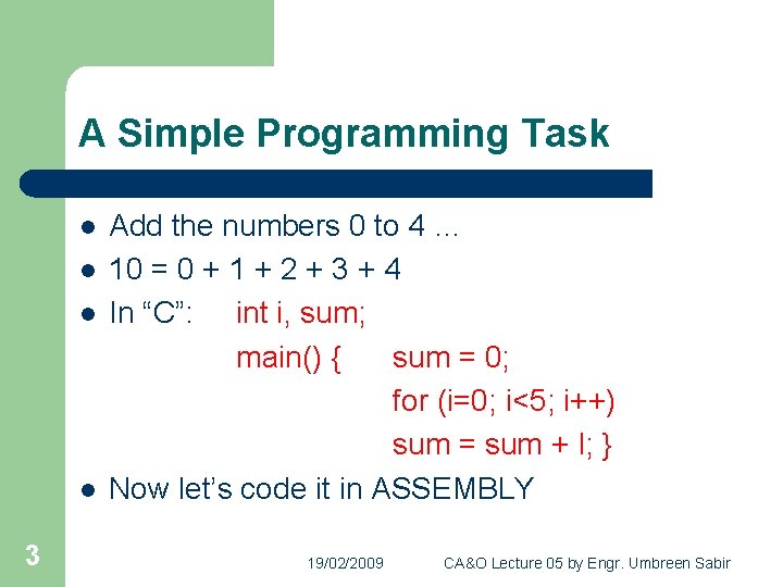 A Simple Programming Task l l 3 Add the numbers 0 to 4 …