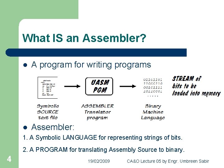 What IS an Assembler? l A program for writing programs l Assembler: 1. A