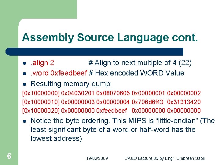 Assembly Source Language cont. l l l . align 2 # Align to next