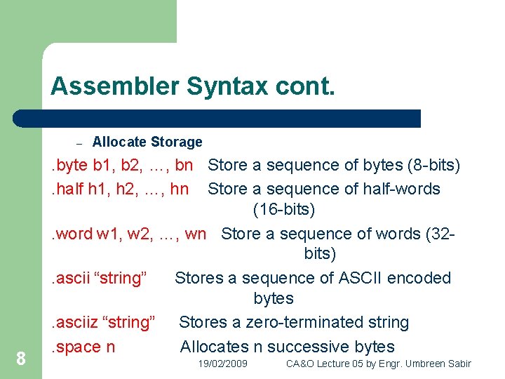 Assembler Syntax cont. – 8 Allocate Storage . byte b 1, b 2, …,