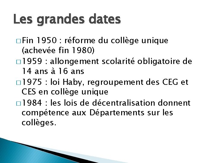 Les grandes dates � Fin 1950 : réforme du collège unique (achevée fin 1980)