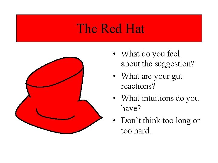 The Red Hat • What do you feel about the suggestion? • What are