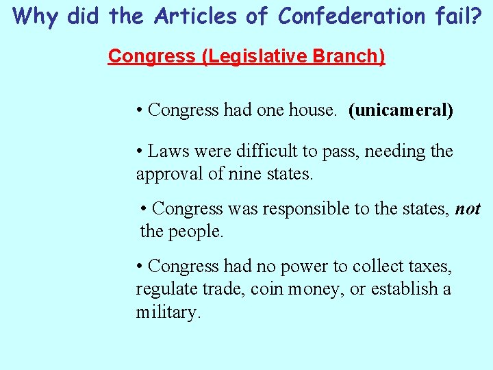 Why did the Articles of Confederation fail? Congress (Legislative Branch) • Congress had one
