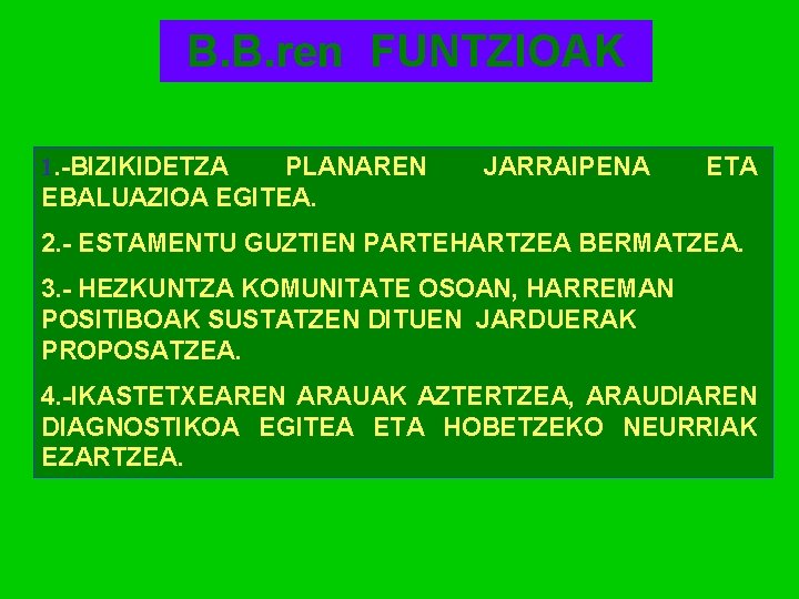 B. B. ren FUNTZIOAK 1. -BIZIKIDETZA PLANAREN EBALUAZIOA EGITEA. JARRAIPENA ETA 2. - ESTAMENTU