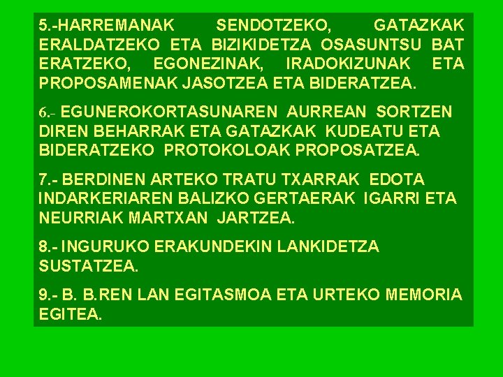 5. -HARREMANAK SENDOTZEKO, GATAZKAK ERALDATZEKO ETA BIZIKIDETZA OSASUNTSU BAT ERATZEKO, EGONEZINAK, IRADOKIZUNAK ETA PROPOSAMENAK