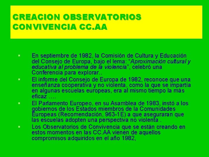 CREACION OBSERVATORIOS CONVIVENCIA CC. AA § § En septiembre de 1982, la Comisión de