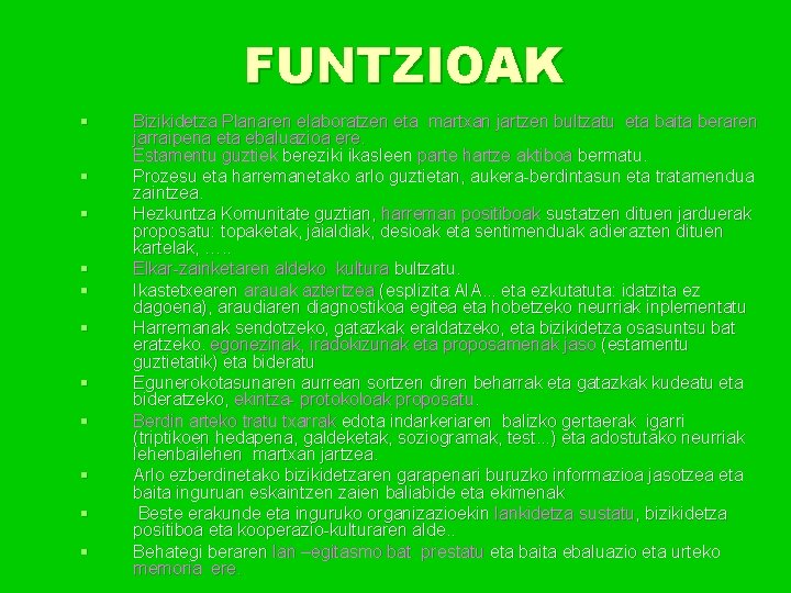 FUNTZIOAK § § § Bizikidetza Planaren elaboratzen eta martxan jartzen bultzatu eta baita beraren