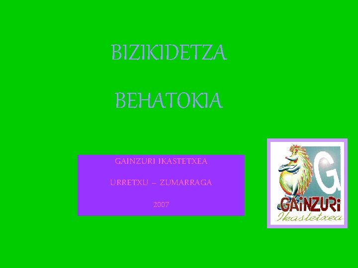 BIZIKIDETZA BEHATOKIA GAINZURI IKASTETXEA URRETXU – ZUMARRAGA 2007 