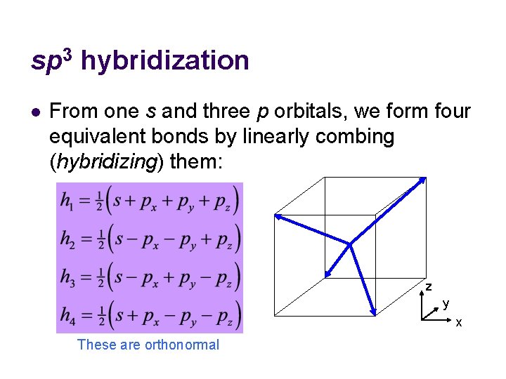 sp 3 hybridization l From one s and three p orbitals, we form four