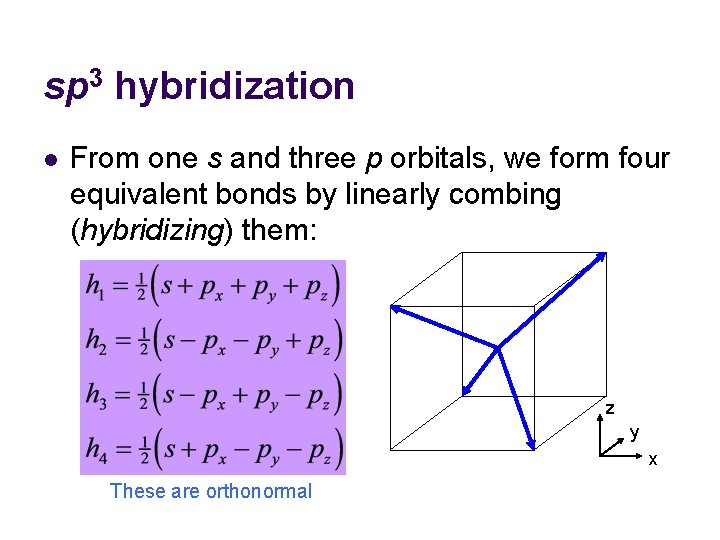 sp 3 hybridization l From one s and three p orbitals, we form four sp 3 hybridization l From one s and three p orbitals, we form four