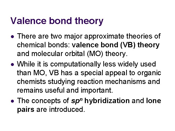Valence bond theory l l l There are two major approximate theories of chemical