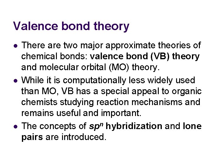 Valence bond theory l l l There are two major approximate theories of chemical Valence bond theory l l l There are two major approximate theories of chemical