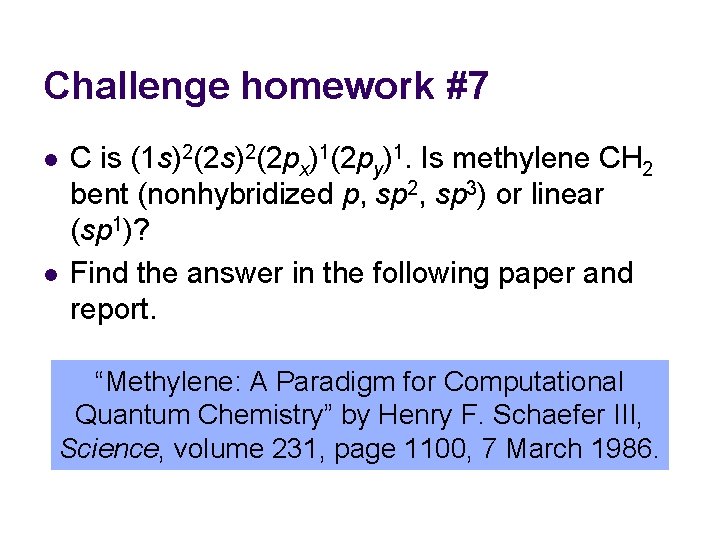 Challenge homework #7 l l C is (1 s)2(2 px)1(2 py)1. Is methylene CH Challenge homework #7 l l C is (1 s)2(2 px)1(2 py)1. Is methylene CH