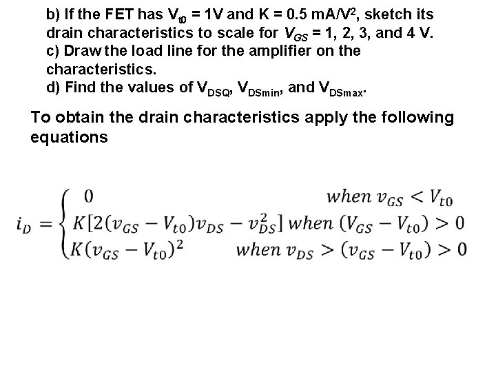 b) If the FET has Vt 0 = 1 V and K = 0.